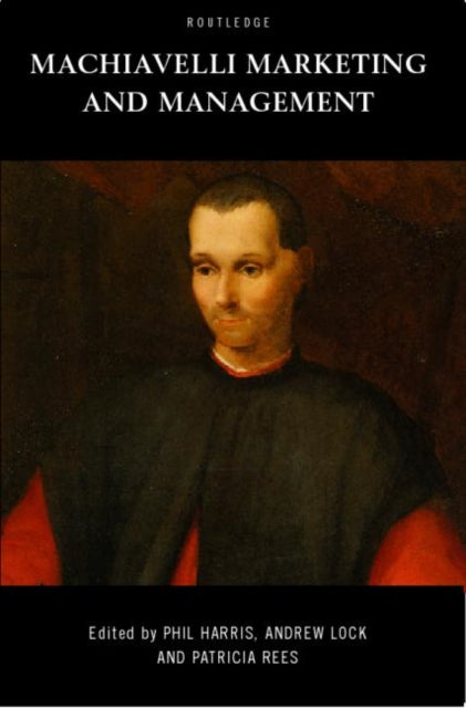 Book cover of: Machiavelli, Marketing and Management. By: Phil Harris