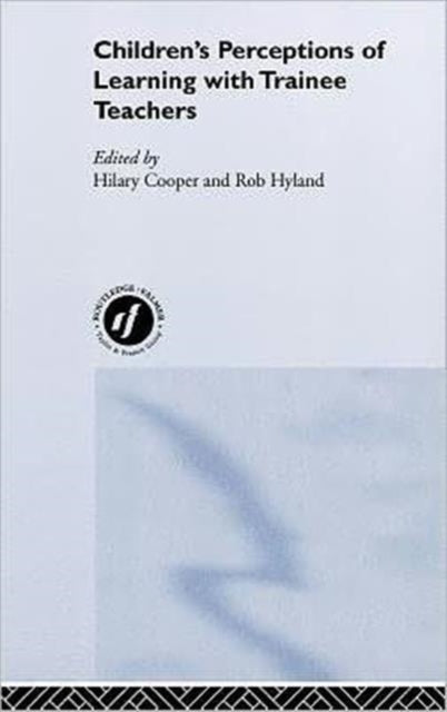 Book cover of: Children's Perceptions of Learning with Trainee Teachers. By: Hilary Cooper