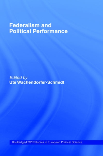 Book cover of: Federalism and Political Performance