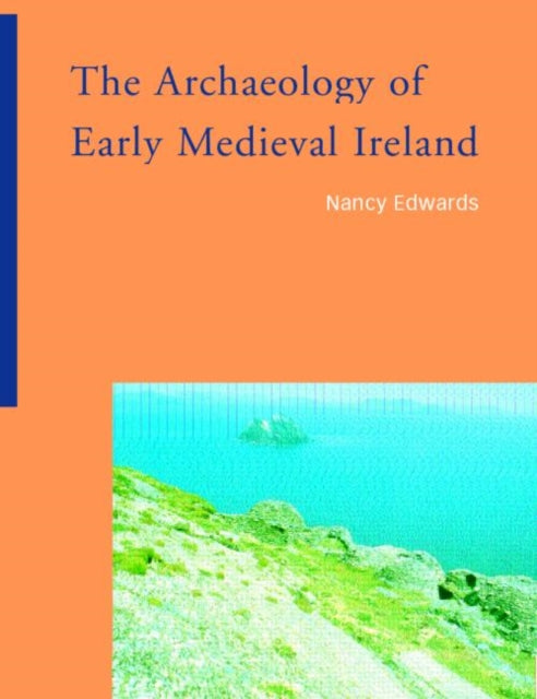 Book cover of: Archaeology of Early Medieval Ireland. By: Nancy Edwards