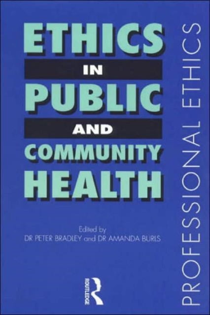 Book cover of: Ethics in Public and Community Health. By: Peter Bradley