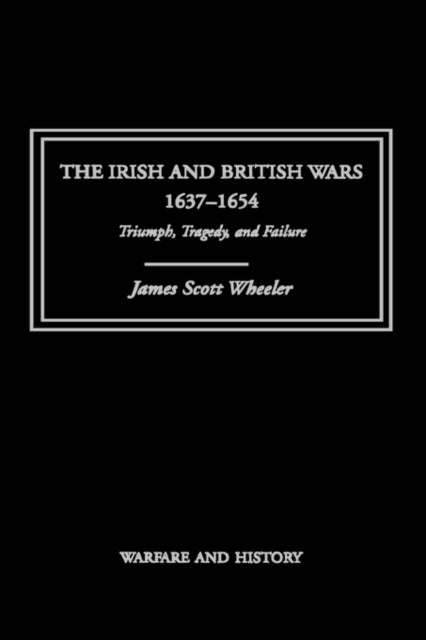 Book cover of: Irish and British Wars, 1637-1654