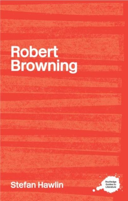 Book cover of: Robert Browning. By: Stefan Hawlin
