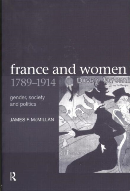 Book cover of: France and Women, 1789-1914. By: James McMillan