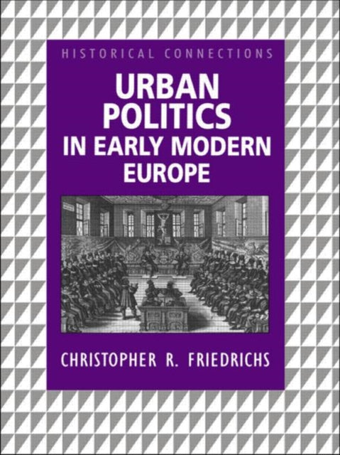 Book cover of: Urban Politics in Early Modern Europe