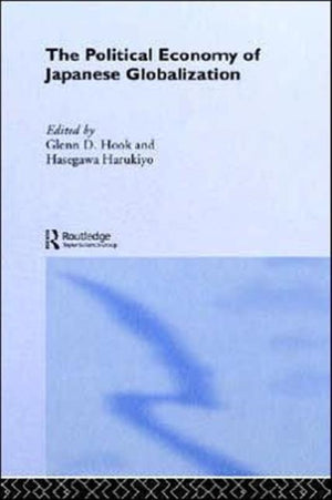 The Political Economy of Japanese Globalisation