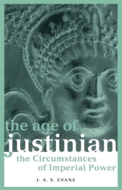 Book cover of: Age of Justinian. By: J.A.S. Evans