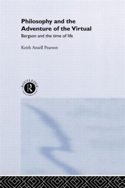 Book cover of: Philosophy and the Adventure of the Virtual. By: Ansell-Pearson