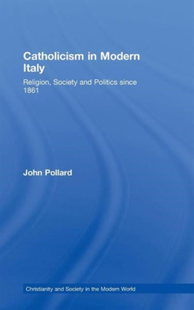 Book cover of: Catholicism in Modern Italy. By: John F. Pollard, John Pollard