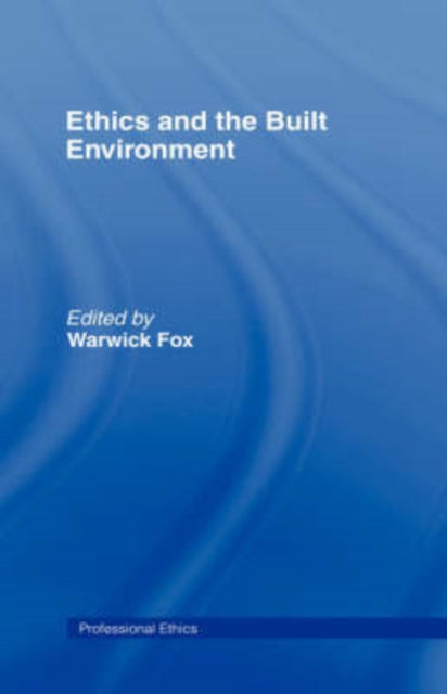 Book cover of: Ethics and the Built Environment