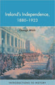 Book cover of: Ireland's Independence: 1880-1923. By: Oonagh Walsh