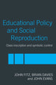 Book cover of: Education Policy and Social Reproduction. By: John Fitz