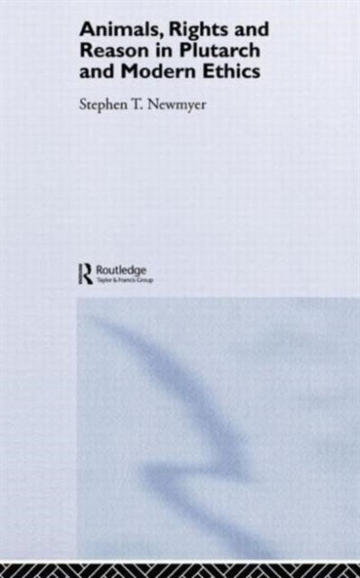 Book cover of: Animals, Rights and Reason in Plutarch and Modern Ethics