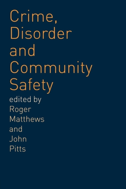 Book cover of: Crime, Disorder and Community Safety. By: Roger Matthews