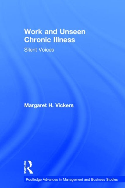 Book cover of: Work and Unseen Chronic Illness. By: M. Vickers