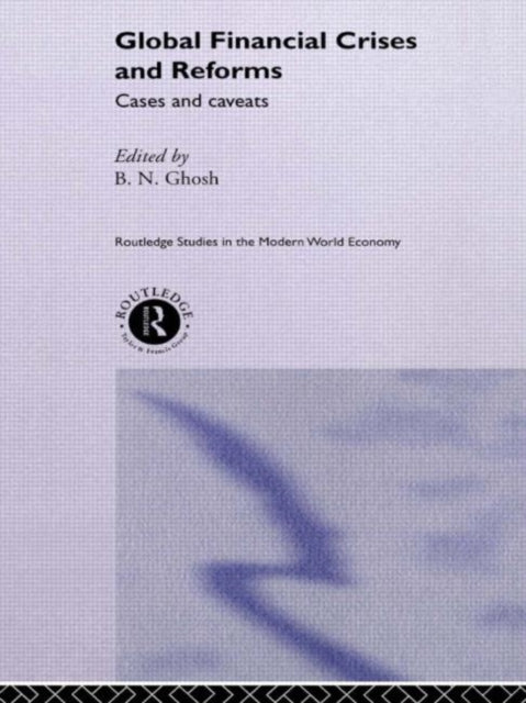 Book cover of: Global Financial Crises and Reforms. By: B.n. Ghosh