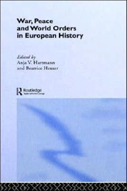 Book cover of: War, Peace and World Orders in European History