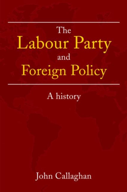 Book cover of: Labour Party and Foreign Policy. By: John Callaghan