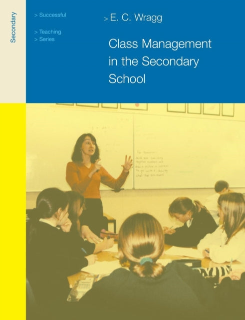 Book cover of: Class Management in the Secondary School. By: Wragg, E. C.