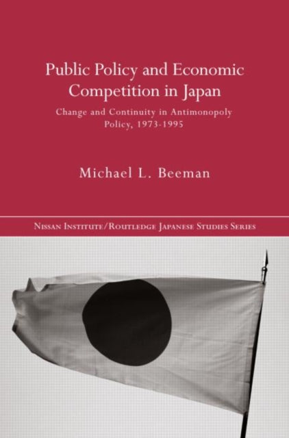 Book cover of: Public Policy and Economic Competition in Japan. By: Michael Beeman