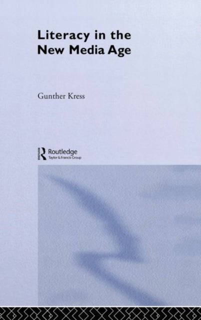 Book cover of: Literacy in the New Media Age. By: Gunther Kress