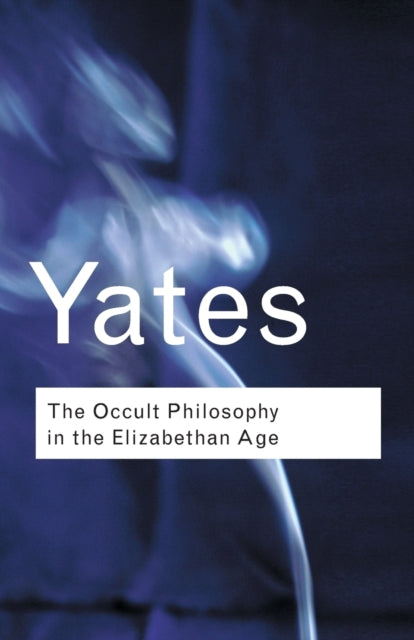 Book cover of: Occult Philosophy in the Elizabethan Age. By: Frances Amelia Yates