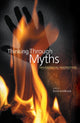 Book cover of: Thinking Through Myths. By: K. Schilbrack
