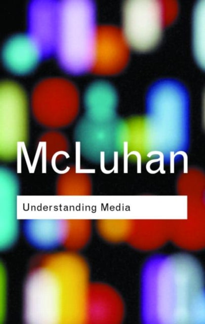 Book cover of: Understanding Media. By: Marshal McLuhan