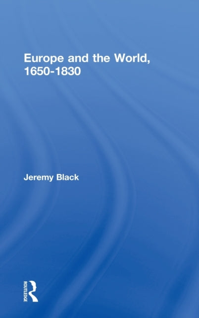 Book cover of: Europe and the World, 1650-1830