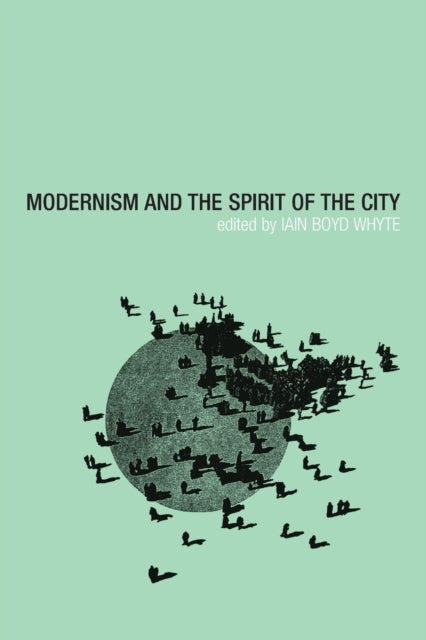 Book cover of: Modernism and the Spirit of the City. By: I. Boyd Whyte