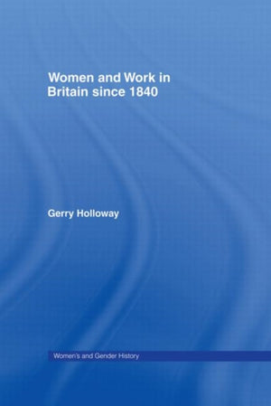 Women and Work in Britain since 1840