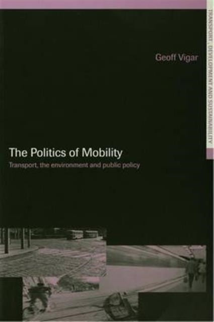 Book cover of: Politics of Mobility. By: Geoff Vigar