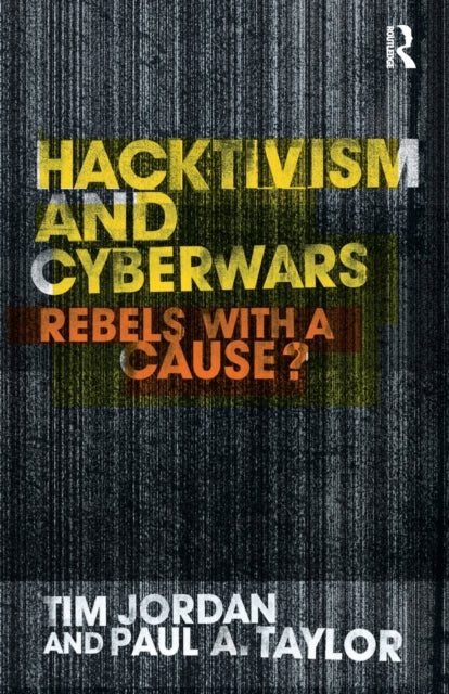 Book cover of: Hacktivism and Cyberwars. By: Tim Jordan