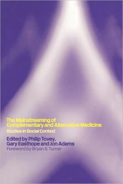 Book cover of: Mainstreaming Complementary and Alternative Medicine. By: Philip Tovey