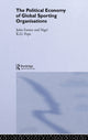 Book cover of: Political Economy of Global Sports Organisations