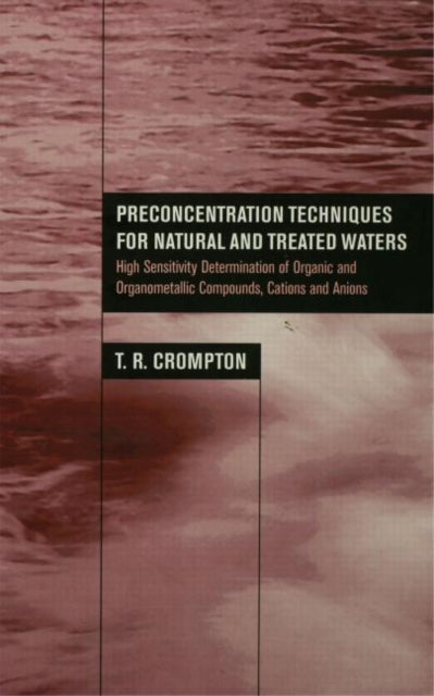 Book cover of: Preconcentration Techniques for Natural and Treated Waters. By: T. R. Crompton