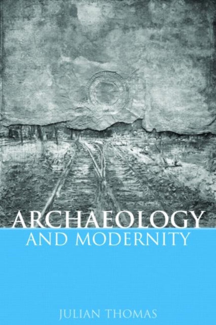 Book cover of: Archaeology and Modernity
