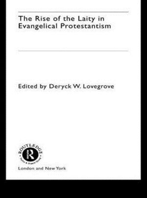 The Rise of the Laity in Evangelical Protestantism