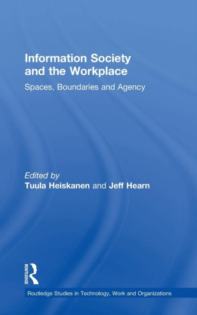 Book cover of: Information Society and the Workplace. By: T. Heiskanen