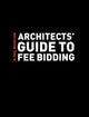 Book cover of: Architects' Guide to Fee Bidding