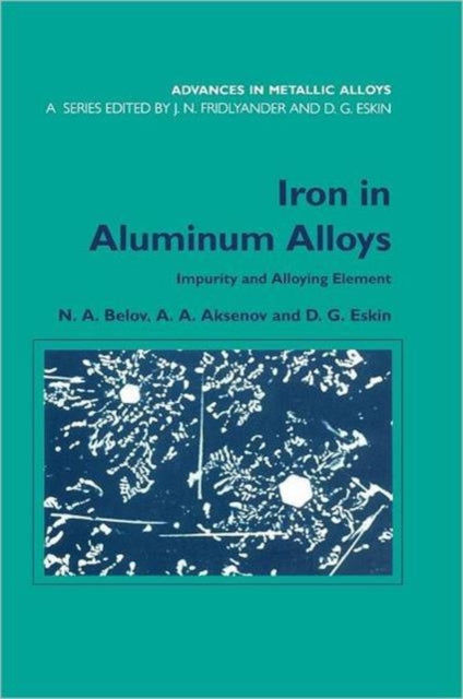 Book cover of: Iron in Aluminium Alloys. By: N. A. Belov