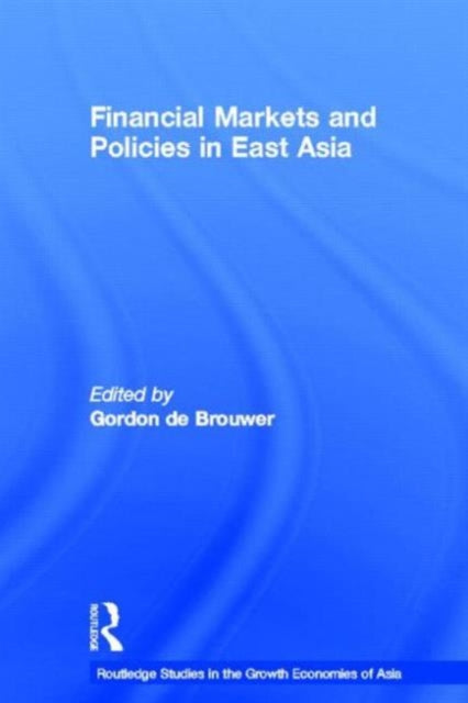 Book cover of: Financial Markets and Policies in East Asia. By: Gord de Brouwer