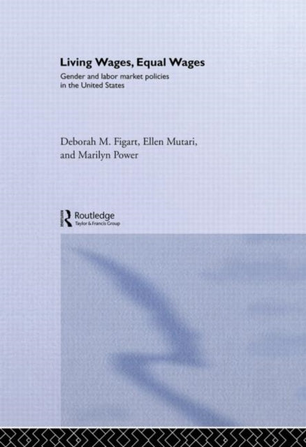 Book cover of: Living Wages, Equal Wages: Gender and Labour Market Policies in the United States. By: Deborah Figart