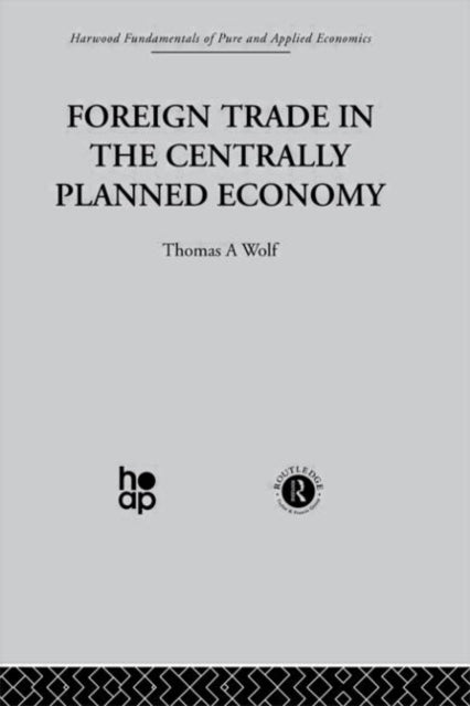 Book cover of: Foreign Trade in the Centrally Planned Economy. By: T. Wolf