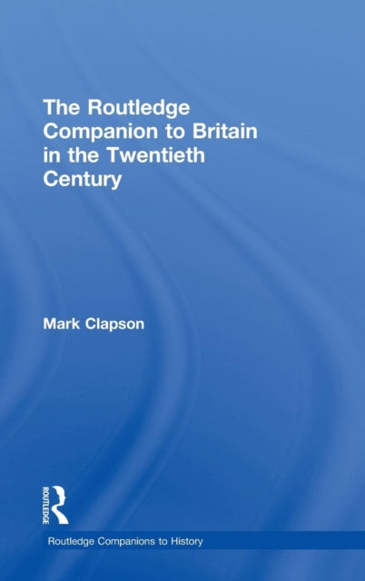 Book cover of: Routledge Companion to Britain in the Twentieth Century. By: Harriet Jones, Mark Clapson