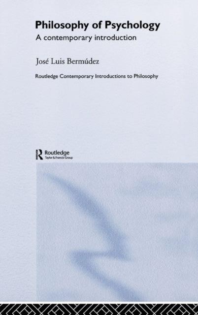 Book cover of: Philosophy of Psychology. By: Jose Bermudez