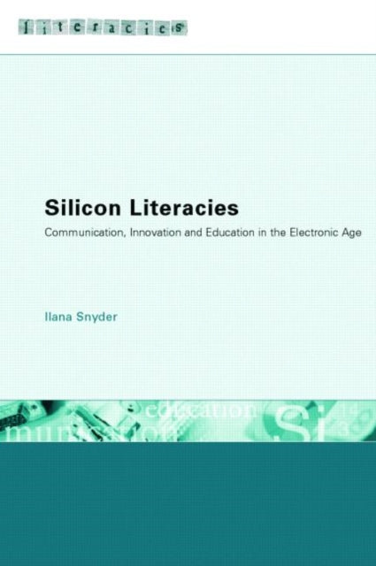 Book cover of: Silicon Literacies. By: Ilana Snyder
