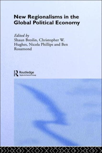 Book cover of: New Regionalism in the Global Political Economy. By: Shaun Breslin