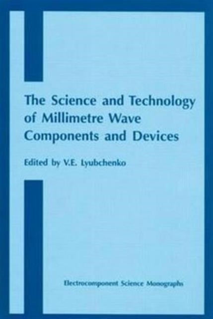 Book cover of: Science and Technology of Millimetre Wave Components and Devices. By: V.E. Lyubchenko