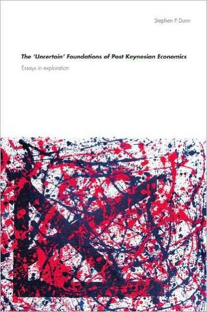 Uncertain' Foundations of Post Keynesian Economics